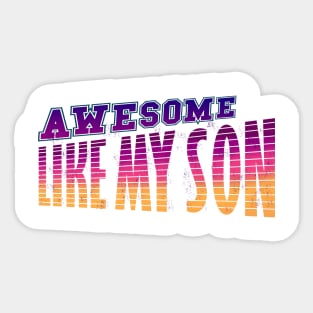 awesome my son Sticker